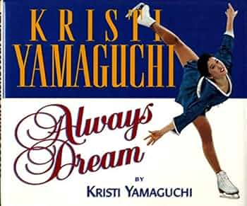 Always Dream Hardcover Signed by Kristi Yamaguchi: Kristi